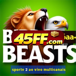 sportv 2 ao vivo multicanais